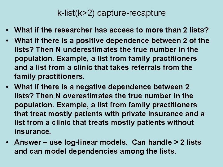k-list(k>2) capture-recapture • What if the researcher has access to more than 2 lists?