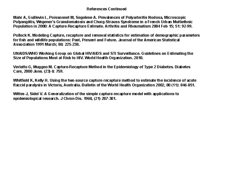 References Continued Mahr A, Guillevin L, Poissonnet M, Segolene A. Prevalences of Polyarteritis Nodosa,