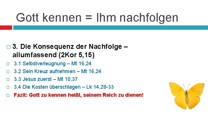 Gott kennen = Ihm nachfolgen � 3. Die Konsequenz der Nachfolge – allumfassend (2