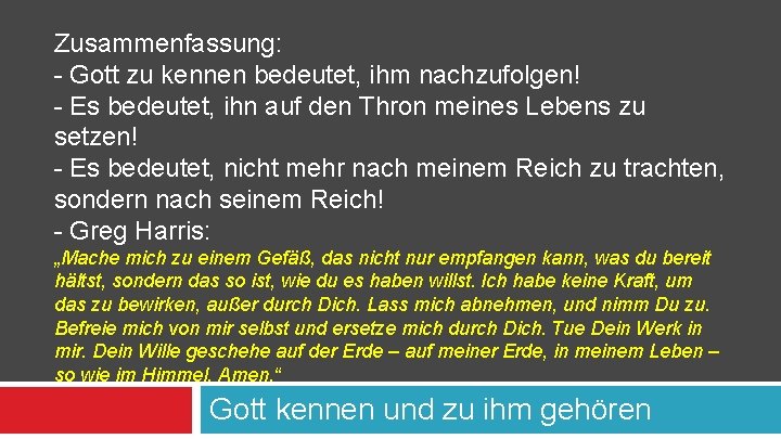 Zusammenfassung: - Gott zu kennen bedeutet, ihm nachzufolgen! - Es bedeutet, ihn auf den