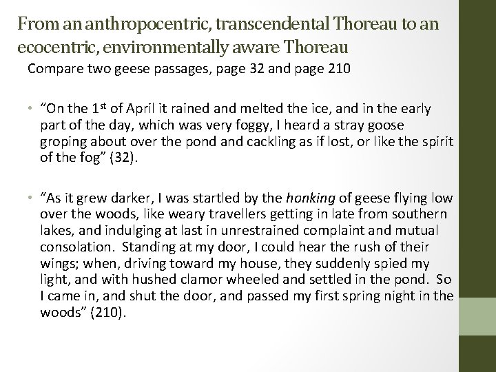 From an anthropocentric, transcendental Thoreau to an ecocentric, environmentally aware Thoreau Compare two geese