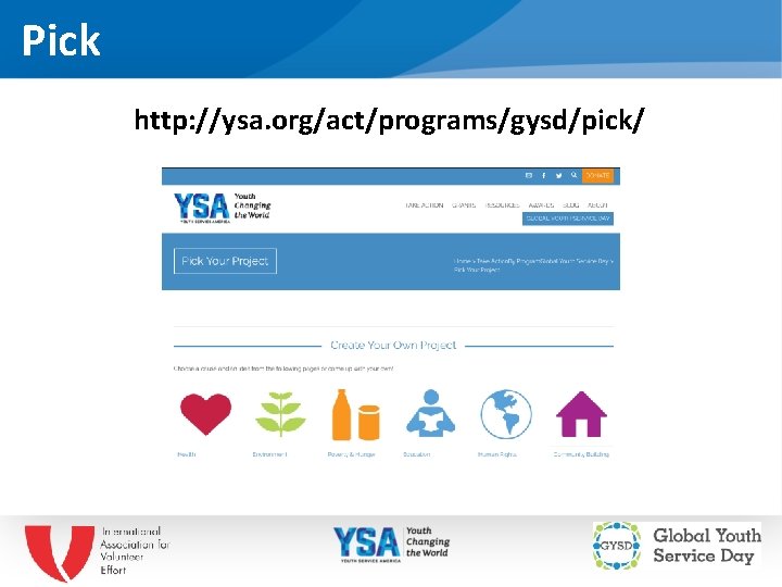 Pick http: //ysa. org/act/programs/gysd/pick/ Insert partner logo if necessary 