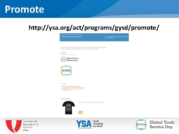 Promote http: //ysa. org/act/programs/gysd/promote/ Insert partner logo if necessary 