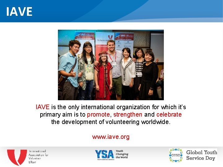 IAVE is the only international organization for which it’s primary aim is to promote,