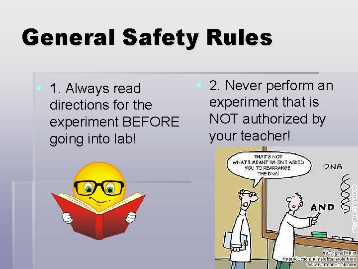 General Safety Rules § 1. Always read directions for the experiment BEFORE going into