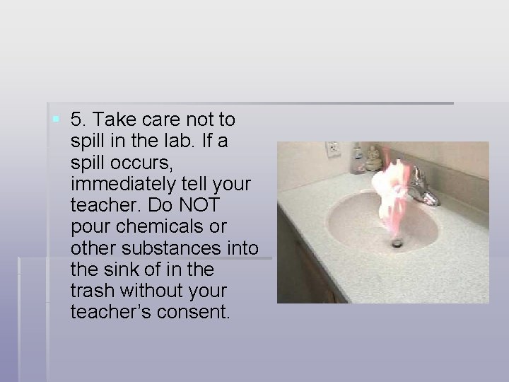 § 5. Take care not to spill in the lab. If a spill occurs,