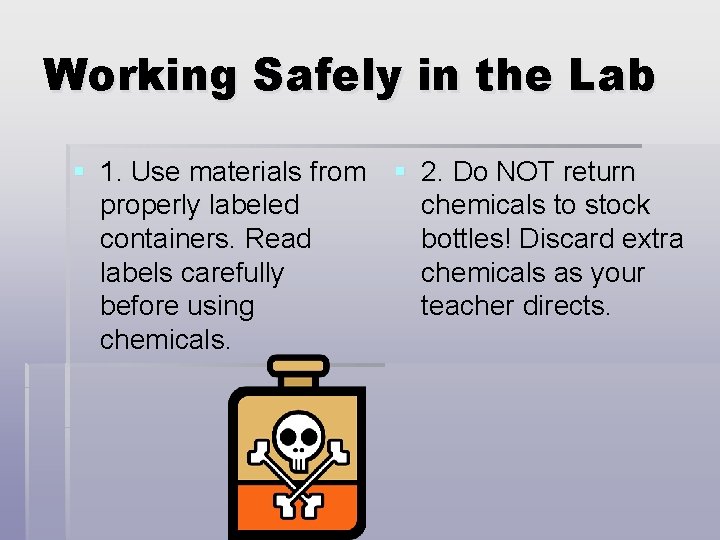 Working Safely in the Lab § 1. Use materials from § 2. Do NOT