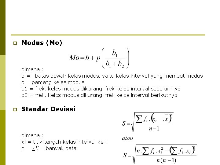 p Modus (Mo) dimana : b = batas bawah kelas modus, yaitu kelas interval