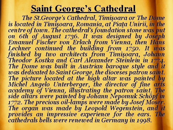 Saint George’s Cathedral The St. George's Cathedral, Timişoara or The Dome is located in