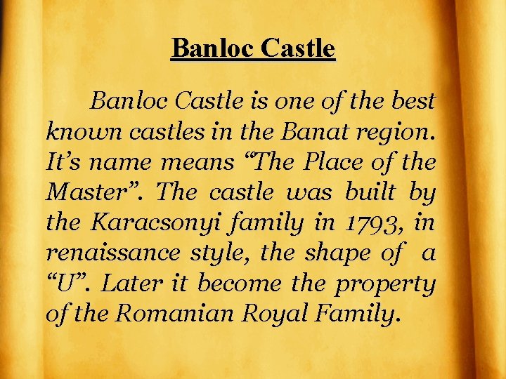 Banloc Castle is one of the best known castles in the Banat region. It’s