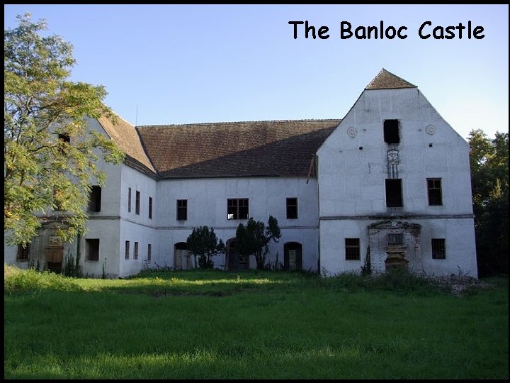 The Banloc Castle 