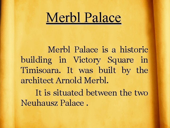 Merbl Palace is a historic building in Victory Square in Timisoara. It was built