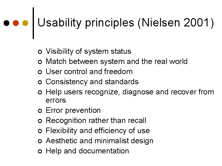 Usability principles (Nielsen 2001) ¢ ¢ ¢ ¢ ¢ Visibility of system status Match Usability principles (Nielsen 2001) ¢ ¢ ¢ ¢ ¢ Visibility of system status Match