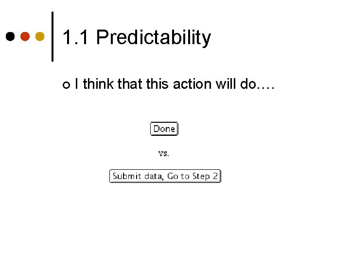 1. 1 Predictability ¢ I think that this action will do…. 1. 1 Predictability ¢ I think that this action will do….