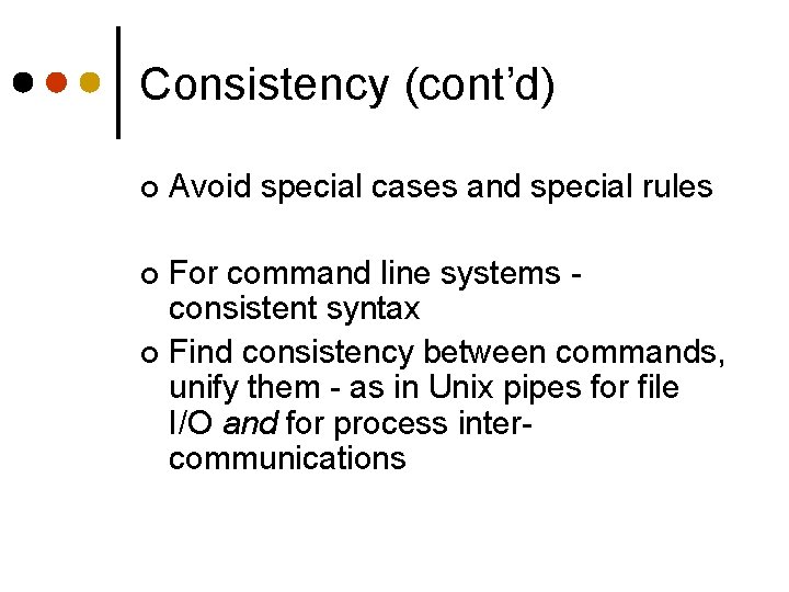 Consistency (cont’d) ¢ Avoid special cases and special rules For command line systems consistent Consistency (cont’d) ¢ Avoid special cases and special rules For command line systems consistent