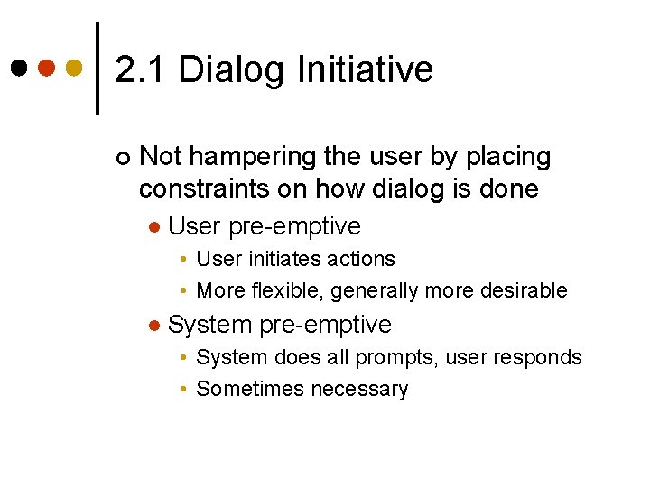 2. 1 Dialog Initiative ¢ Not hampering the user by placing constraints on how 2. 1 Dialog Initiative ¢ Not hampering the user by placing constraints on how