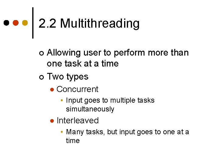 2. 2 Multithreading Allowing user to perform more than one task at a time 2. 2 Multithreading Allowing user to perform more than one task at a time