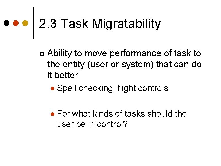 2. 3 Task Migratability ¢ Ability to move performance of task to the entity 2. 3 Task Migratability ¢ Ability to move performance of task to the entity