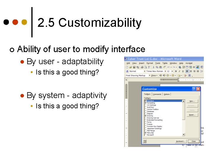 2. 5 Customizability ¢ Ability of user to modify interface l By user - 2. 5 Customizability ¢ Ability of user to modify interface l By user -