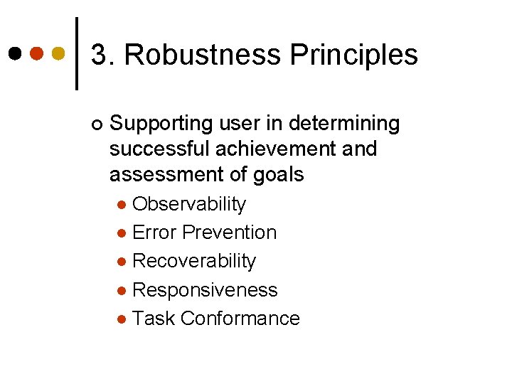 3. Robustness Principles ¢ Supporting user in determining successful achievement and assessment of goals 3. Robustness Principles ¢ Supporting user in determining successful achievement and assessment of goals