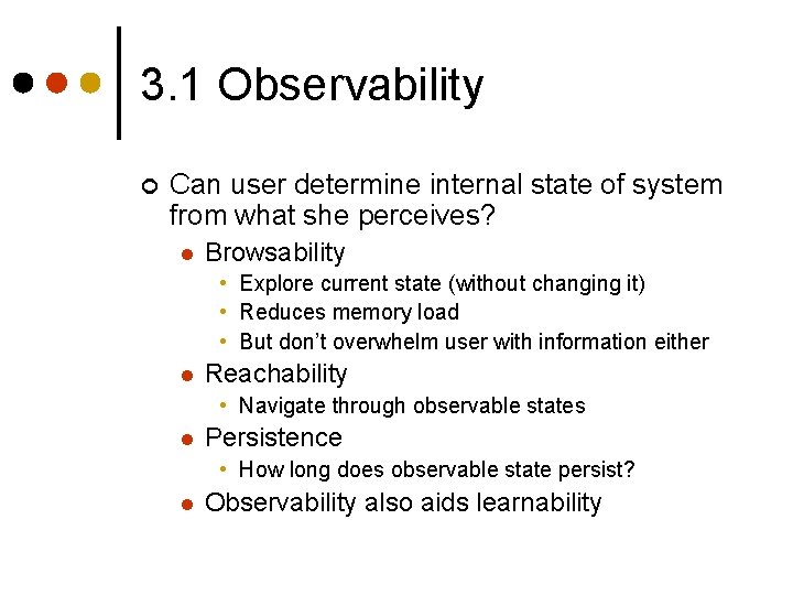 3. 1 Observability ¢ Can user determine internal state of system from what she 3. 1 Observability ¢ Can user determine internal state of system from what she