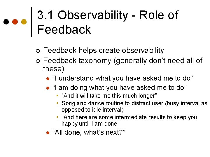 3. 1 Observability - Role of Feedback ¢ ¢ Feedback helps create observability Feedback 3. 1 Observability - Role of Feedback ¢ ¢ Feedback helps create observability Feedback