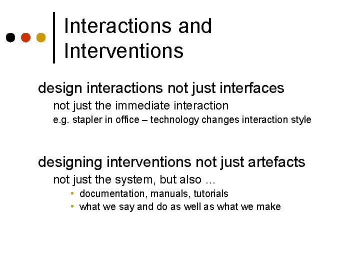 Interactions and Interventions design interactions not just interfaces not just the immediate interaction e. Interactions and Interventions design interactions not just interfaces not just the immediate interaction e.