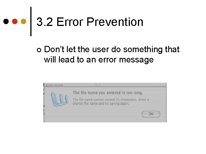 3. 2 Error Prevention ¢ Don’t let the user do something that will lead 3. 2 Error Prevention ¢ Don’t let the user do something that will lead