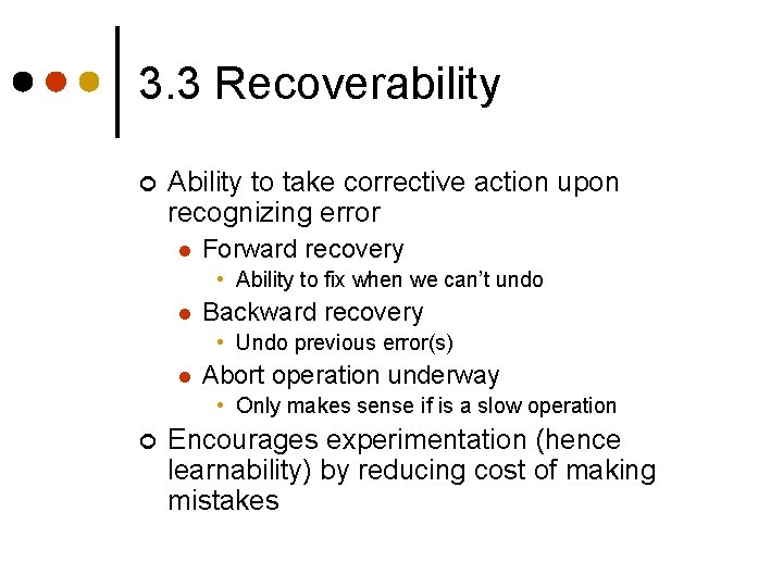3. 3 Recoverability ¢ Ability to take corrective action upon recognizing error l Forward 3. 3 Recoverability ¢ Ability to take corrective action upon recognizing error l Forward