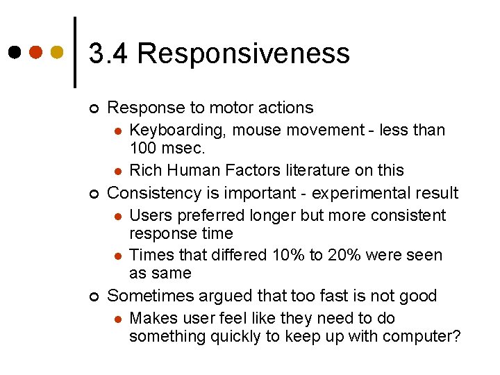 3. 4 Responsiveness ¢ ¢ ¢ Response to motor actions l Keyboarding, mouse movement 3. 4 Responsiveness ¢ ¢ ¢ Response to motor actions l Keyboarding, mouse movement