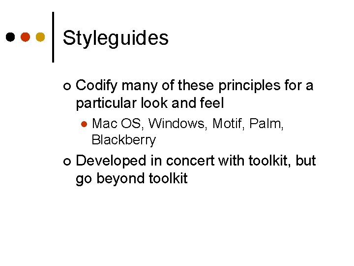 Styleguides ¢ Codify many of these principles for a particular look and feel l Styleguides ¢ Codify many of these principles for a particular look and feel l