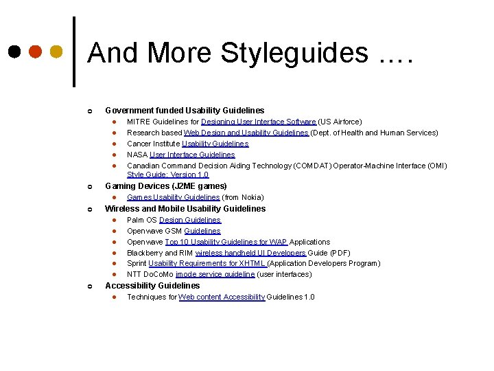 And More Styleguides …. ¢ Government funded Usability Guidelines l l l ¢ Gaming And More Styleguides …. ¢ Government funded Usability Guidelines l l l ¢ Gaming