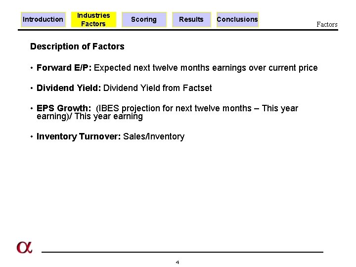 Introduction Industries Factors Scoring Results Conclusions Factors Description of Factors • Forward E/P: Expected