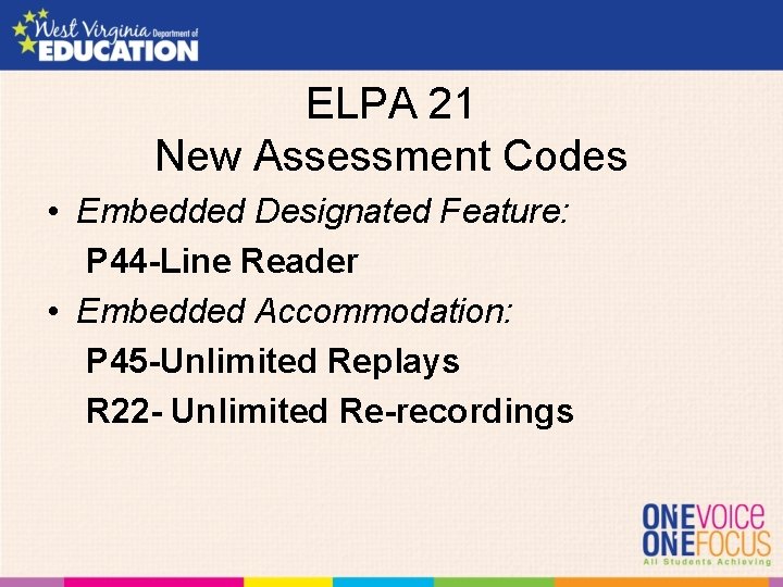 ELPA 21 New Assessment Codes • Embedded Designated Feature: P 44 -Line Reader •