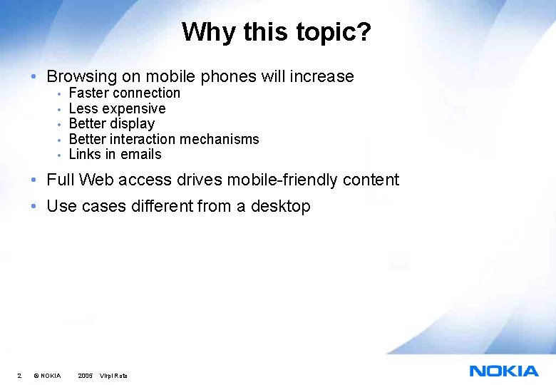 Why this topic? • Browsing on mobile phones will increase • • • Faster
