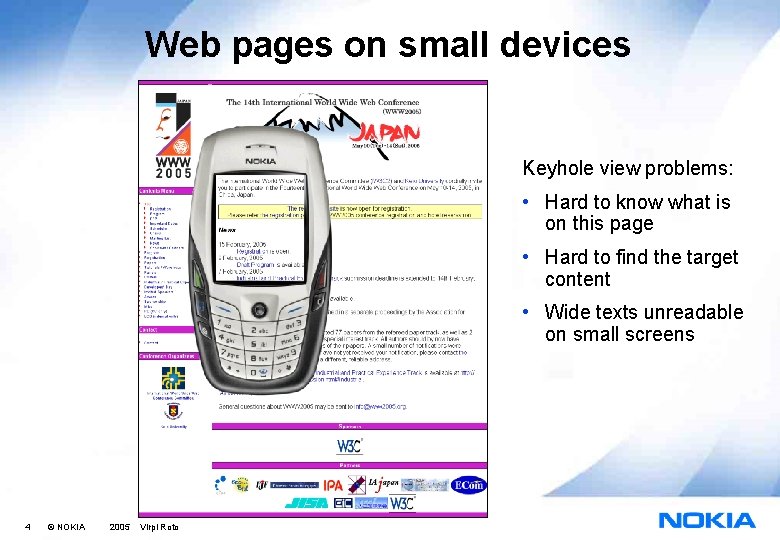 Web pages on small devices Keyhole view problems: • Hard to know what is