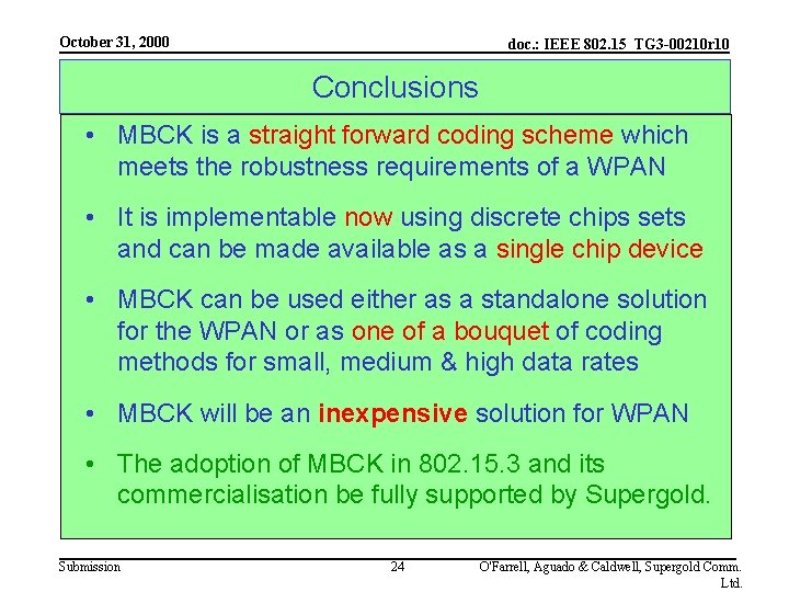 October 31, 2000 doc. : IEEE 802. 15_TG 3 -00210 r 10 Conclusions •