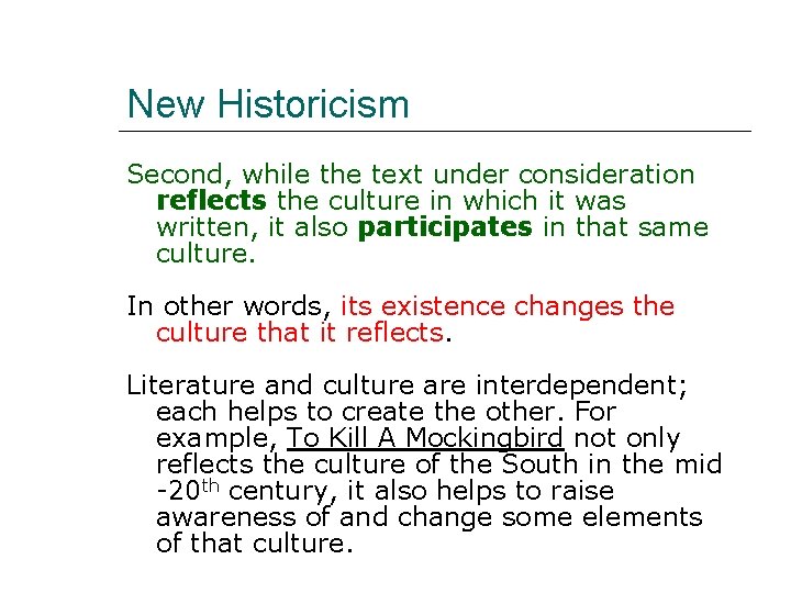 New Historicism Second, while the text under consideration reflects the culture in which it