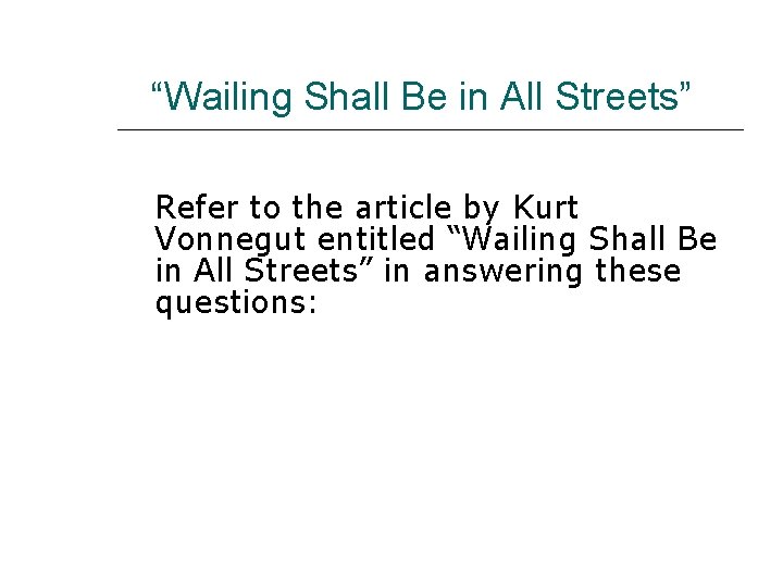 “Wailing Shall Be in All Streets” Refer to the article by Kurt Vonnegut entitled