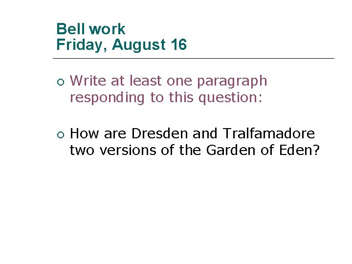 Bell work Friday, August 16 Write at least one paragraph responding to this question: