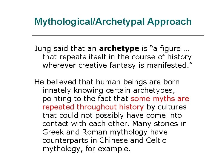 Mythological/Archetypal Approach Jung said that an archetype is “a figure … that repeats itself