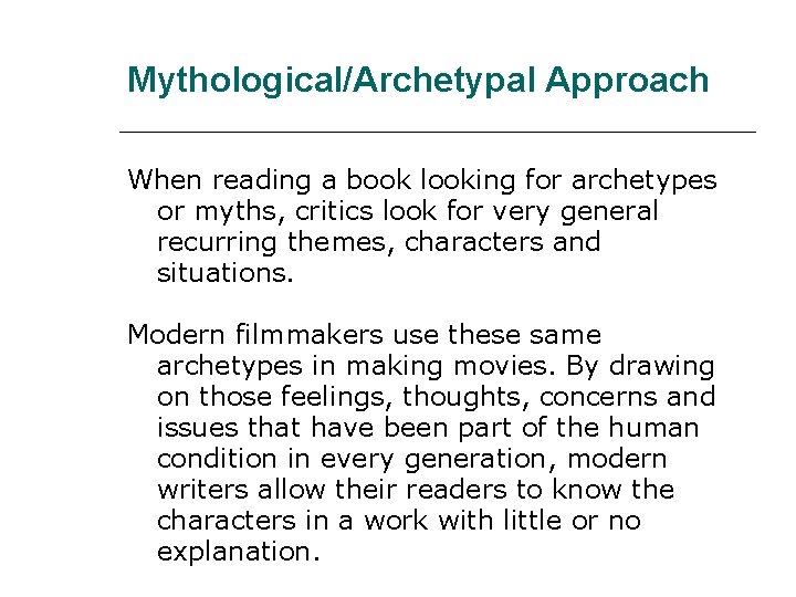 Mythological/Archetypal Approach When reading a book looking for archetypes or myths, critics look for