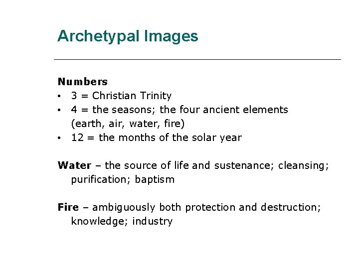 Archetypal Images Numbers • 3 = Christian Trinity • 4 = the seasons; the