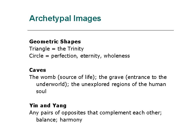 Archetypal Images Geometric Shapes Triangle = the Trinity Circle = perfection, eternity, wholeness Caves