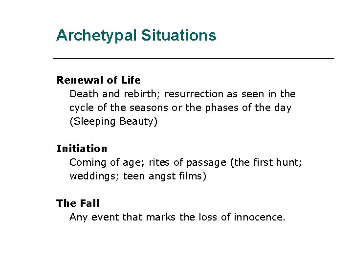 Archetypal Situations Renewal of Life Death and rebirth; resurrection as seen in the cycle