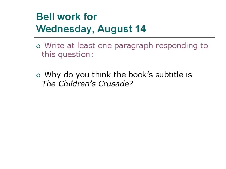 Bell work for Wednesday, August 14 Write at least one paragraph responding to this