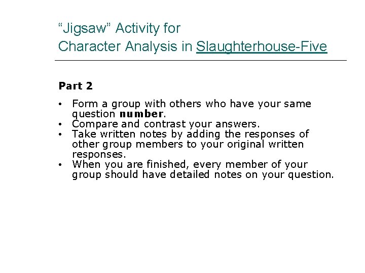 “Jigsaw” Activity for Character Analysis in Slaughterhouse-Five Part 2 • Form a group with