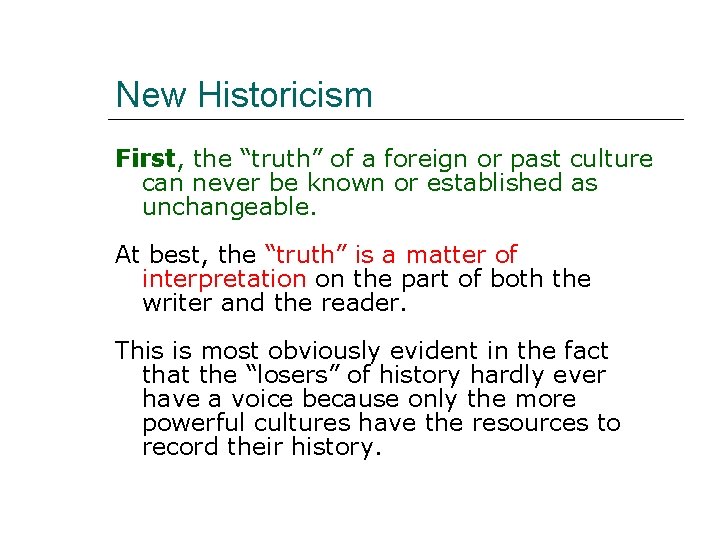 New Historicism First, the “truth” of a foreign or past culture can never be