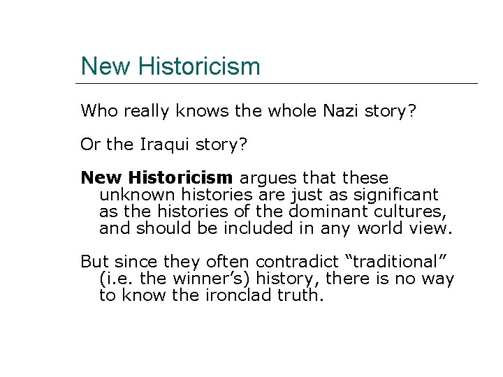 New Historicism Who really knows the whole Nazi story? Or the Iraqui story? New