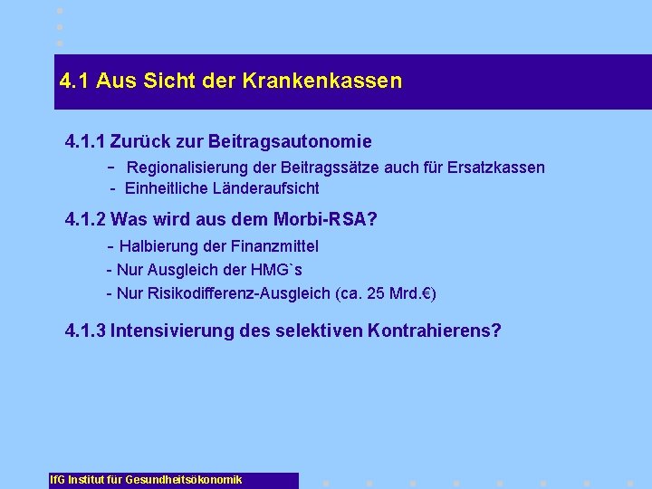 4. 1 Aus Sicht der Krankenkassen 4. 1. 1 Zurück zur Beitragsautonomie - Regionalisierung